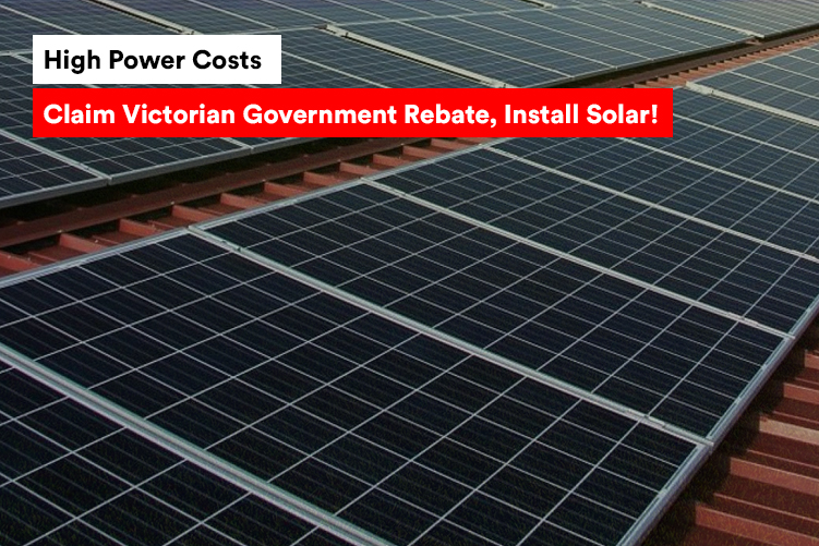 high-power-costs-claim-victorian-government-rebate-install-solar