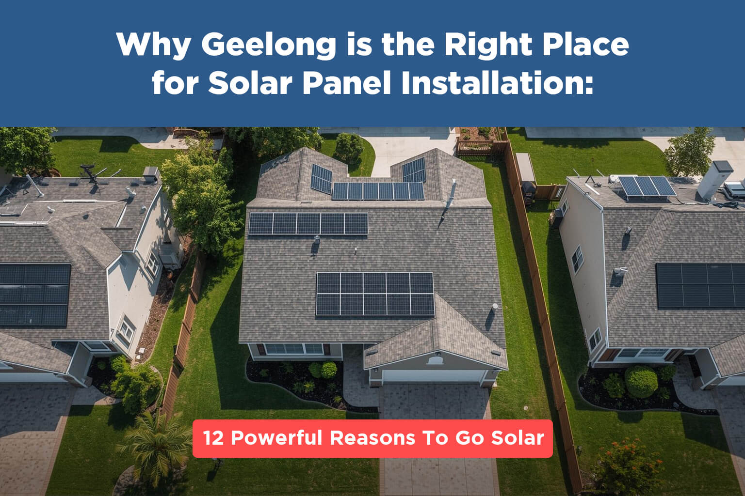 Why Geelong is the Right Place for Solar Panel Installation 12 Powerful Reasons To Go Solar